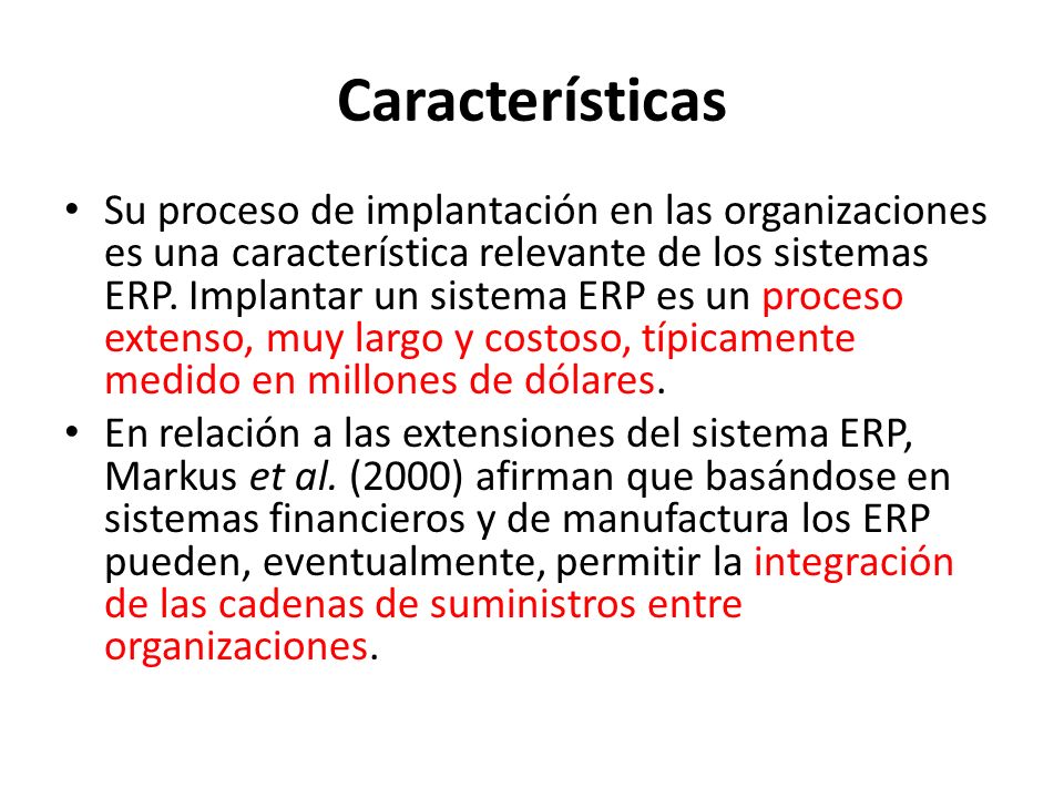 Características Su proceso de implantación en las organizaciones es una característica relevante de los sistemas ERP.