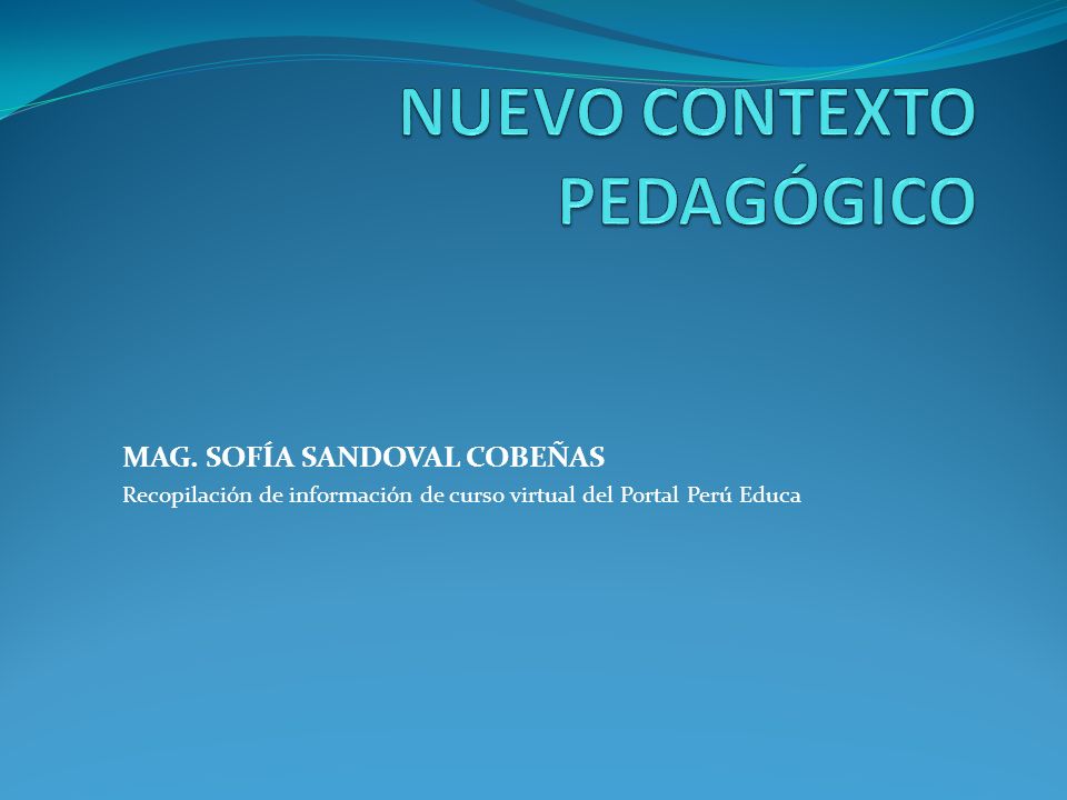 MAG. SOFÍA SANDOVAL COBEÑAS Recopilación de información de curso virtual del Portal Perú Educa