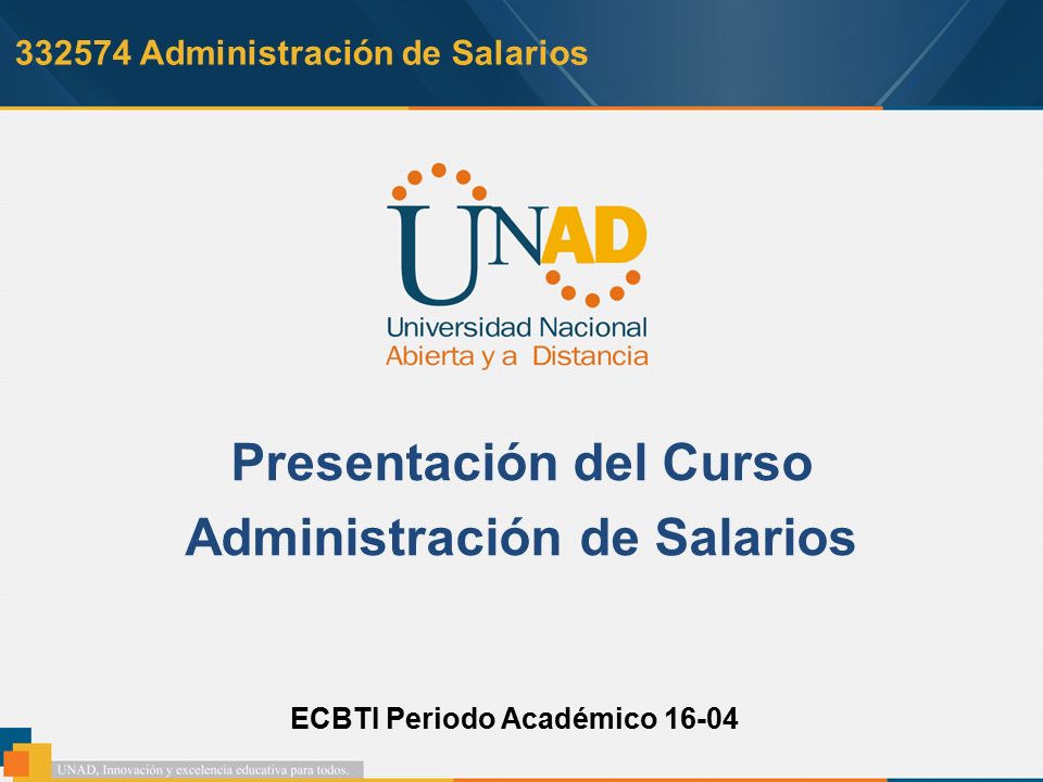 Administración de Salarios Presentación del Curso Administración de Salarios ECBTI Periodo Académico 16-04