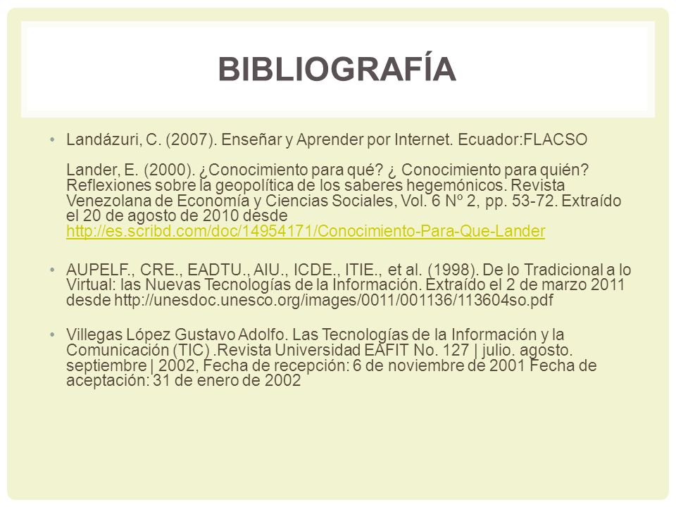 BIBLIOGRAFÍA Landázuri, C. (2007). Enseñar y Aprender por Internet.