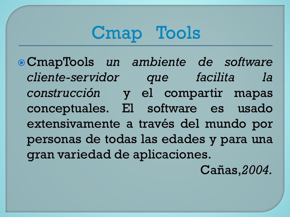  CmapTools un ambiente de software cliente-servidor que facilita la construcción y el compartir mapas conceptuales.