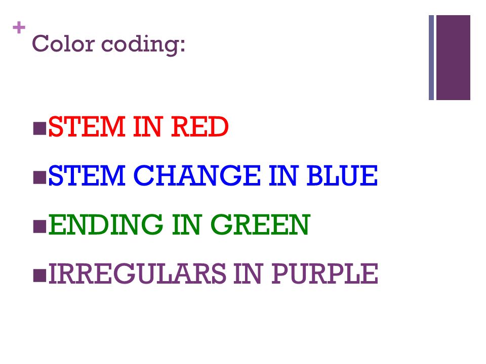 + Color coding: STEM IN RED STEM CHANGE IN BLUE ENDING IN GREEN IRREGULARS IN PURPLE