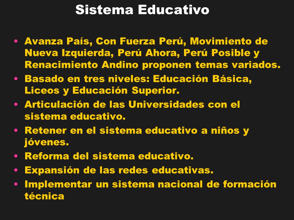 Sistema Educativo Avanza País, Con Fuerza Perú, Movimiento de Nueva Izquierda, Perú Ahora, Perú Posible y Renacimiento Andino proponen temas variados.