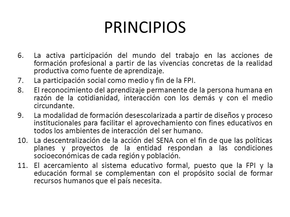 PRINCIPIOS 6.La activa participación del mundo del trabajo en las acciones de formación profesional a partir de las vivencias concretas de la realidad productiva como fuente de aprendizaje.