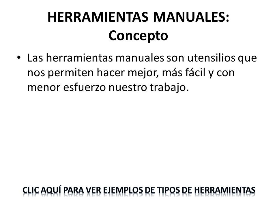 CONCEPTO DE HERRAMIENTAS MANUALES concepto de herramientas manuales: