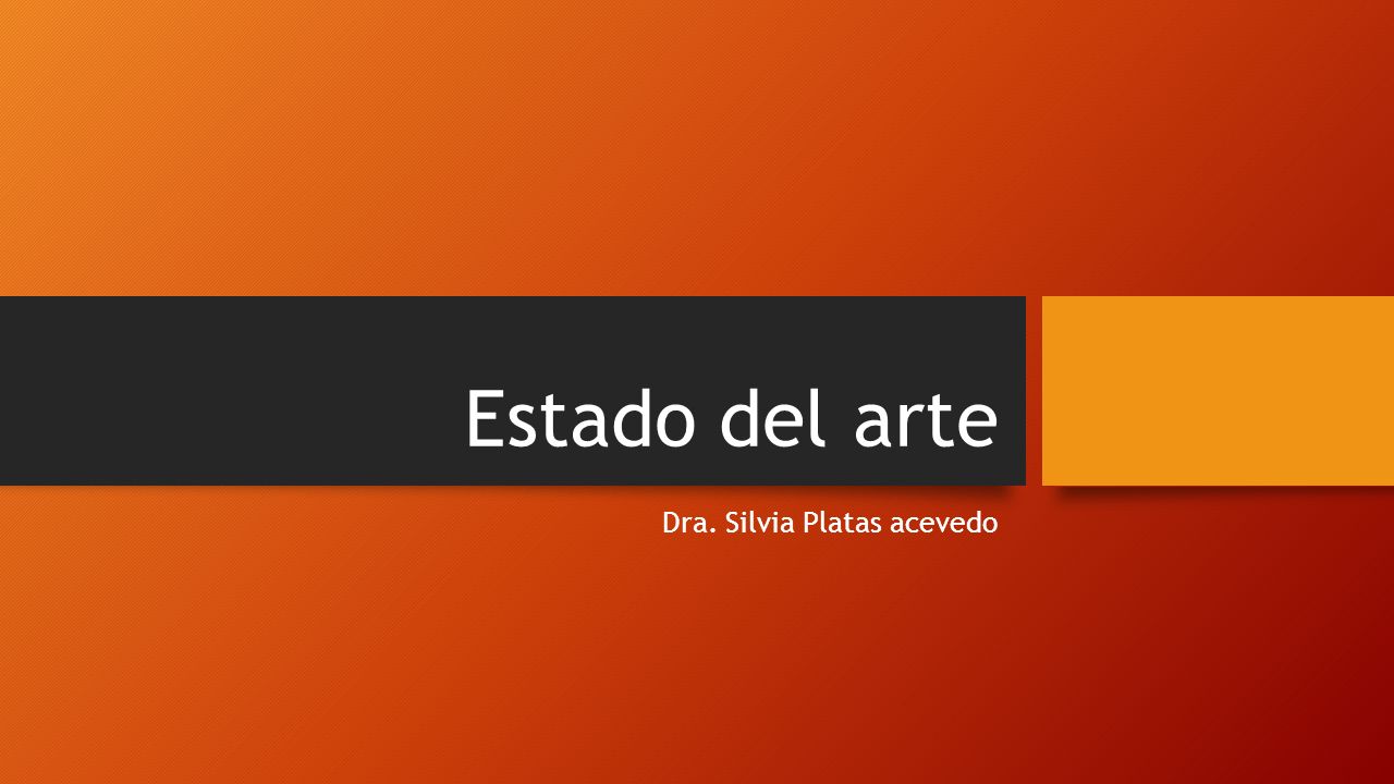 Estado del arte Dra. Silvia Platas acevedo