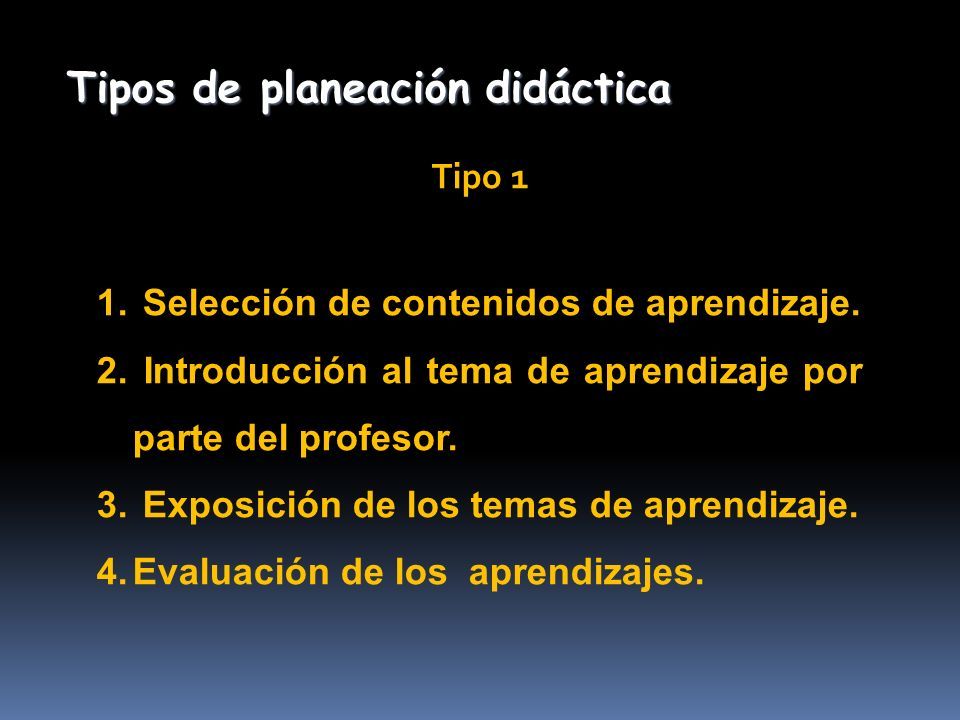 Tipos de planeación didáctica Tipo 1 1. Selección de contenidos de aprendizaje.