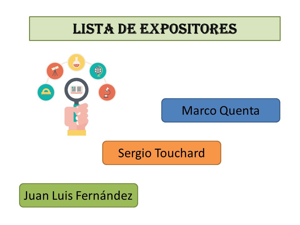 LISTA DE EXPOSITORES Juan Luis Fernández Marco Quenta Sergio Touchard