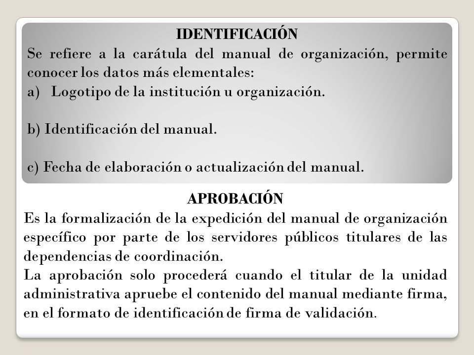 IDENTIFICACIÓN Se refiere a la carátula del manual de organización, permite conocer los datos más elementales: a)Logotipo de la institución u organización.