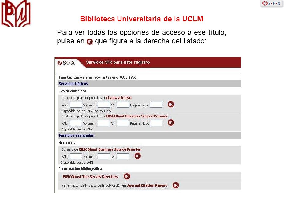 Biblioteca Universitaria de la UCLM Para ver todas las opciones de acceso a ese título, pulse en que figura a la derecha del listado: