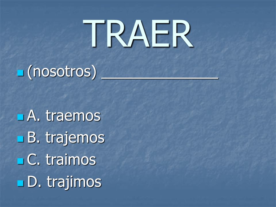 TRAER (nosotros) ______________ (nosotros) ______________ A.