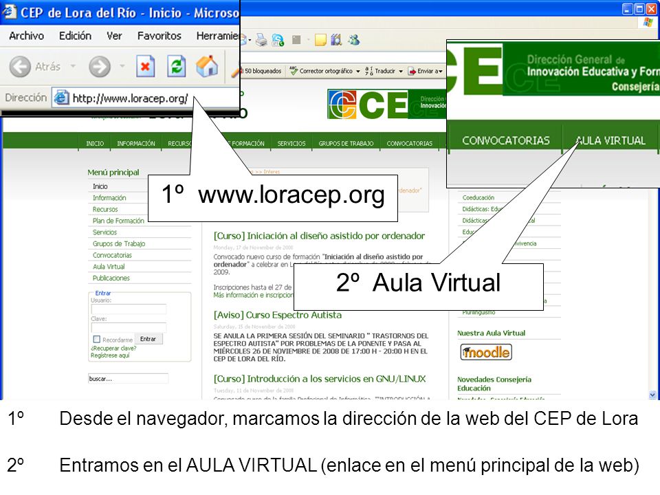 1º Desde el navegador, marcamos la dirección de la web del CEP de Lora 2º Entramos en el AULA VIRTUAL (enlace en el menú principal de la web) 1º   2º Aula Virtual