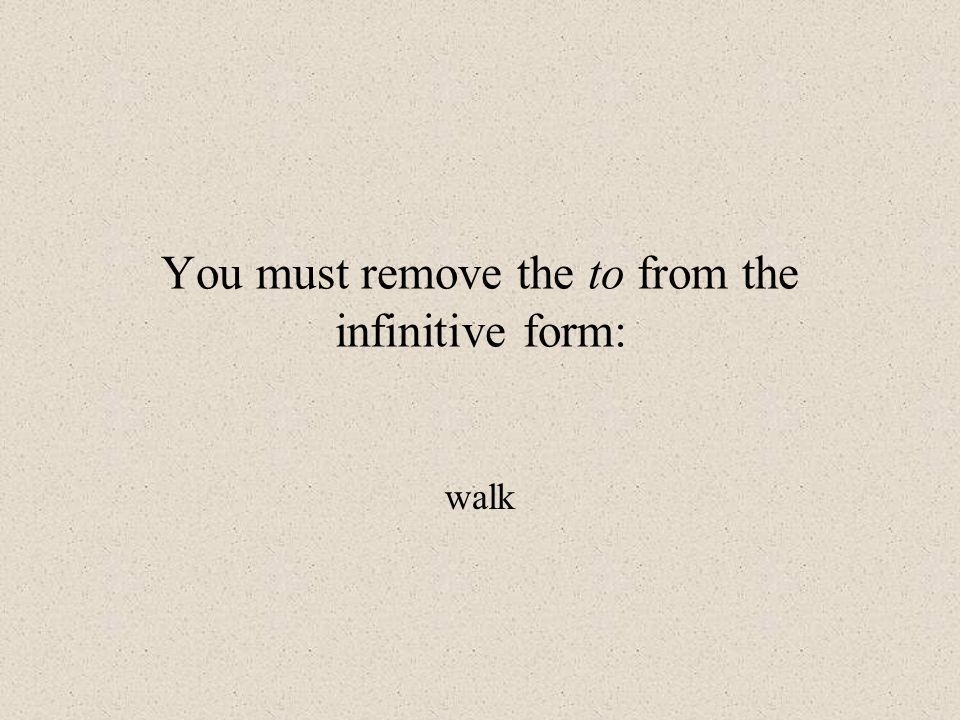 You must remove the to from the infinitive form: walk