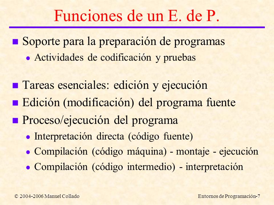 © Manuel ColladoEntornos de Programación-7 Funciones de un E.