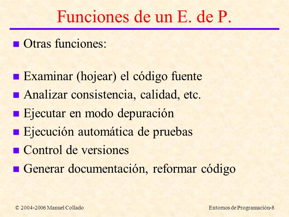 © Manuel ColladoEntornos de Programación-8 Funciones de un E.