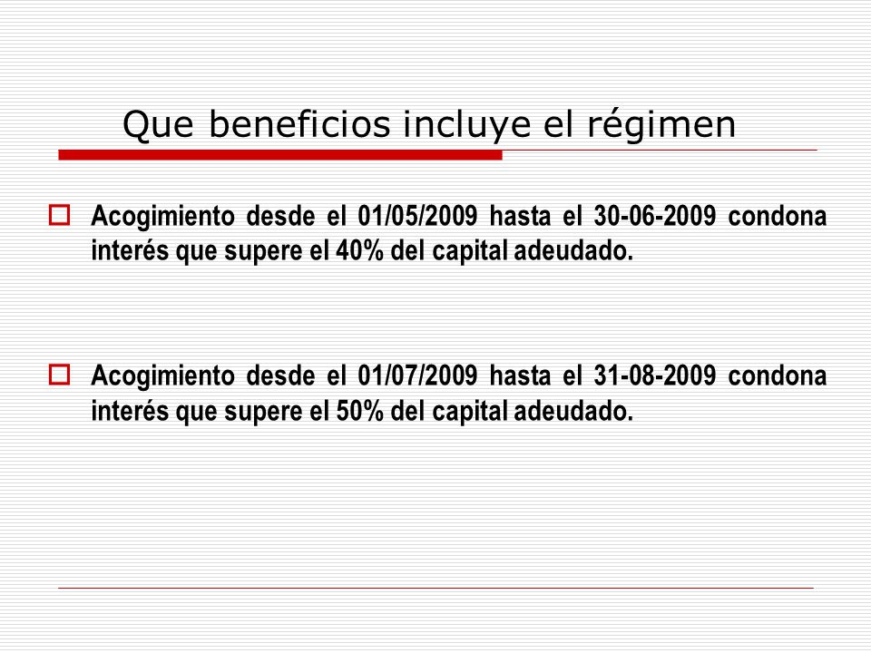  Acogimiento desde el 01/05/2009 hasta el condona interés que supere el 40% del capital adeudado.