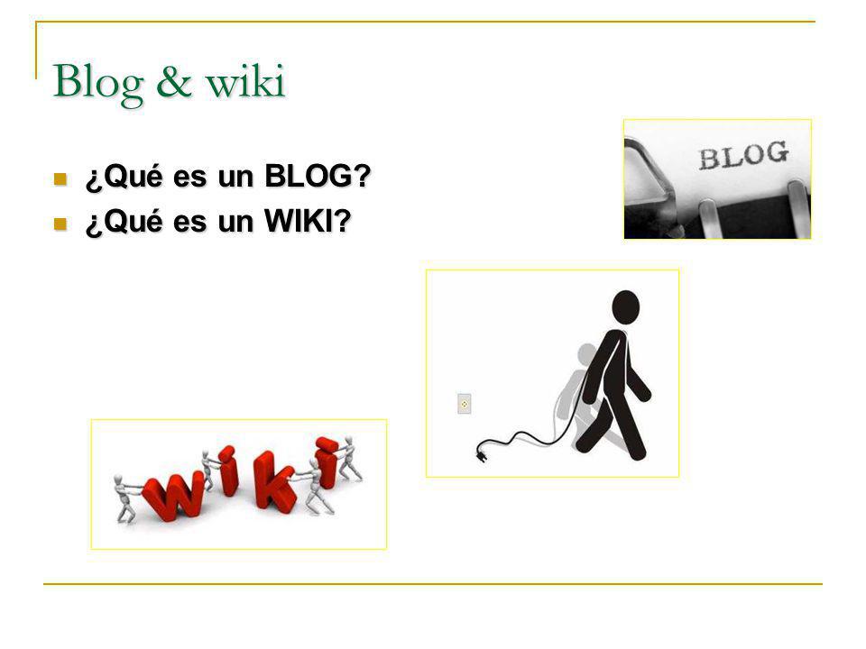 Blog & wiki  ¿Qué es un BLOG  ¿Qué es un WIKI