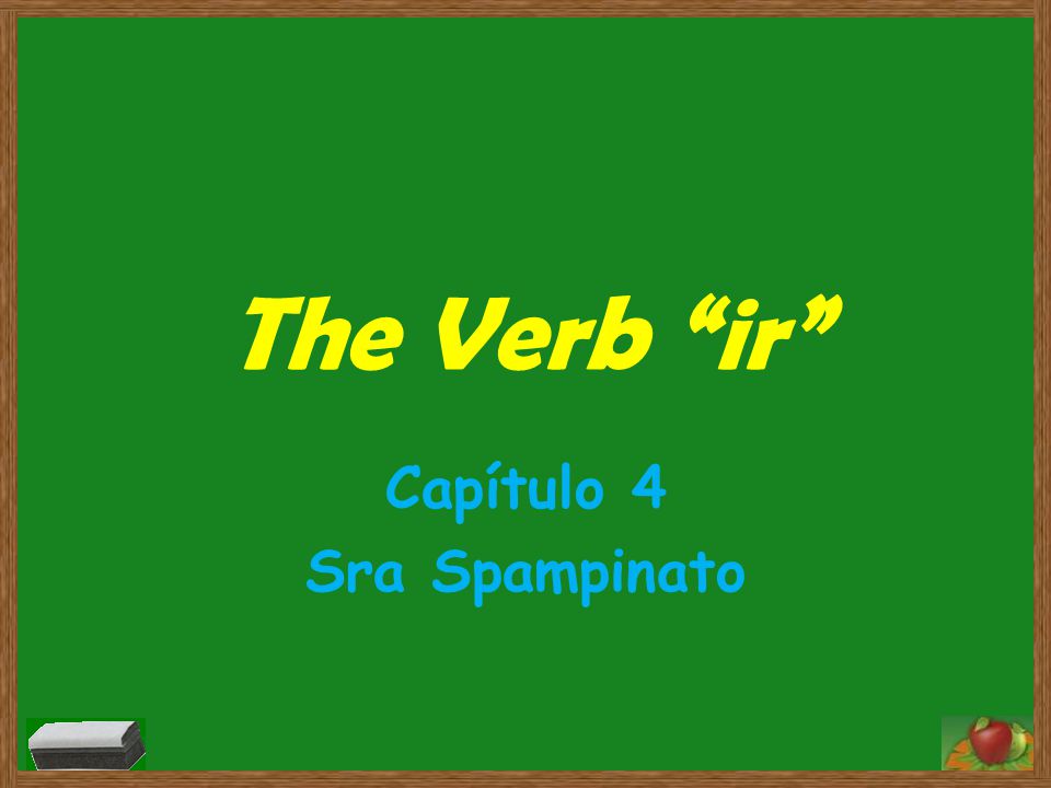 The Verb ir Capítulo 4 Sra Spampinato