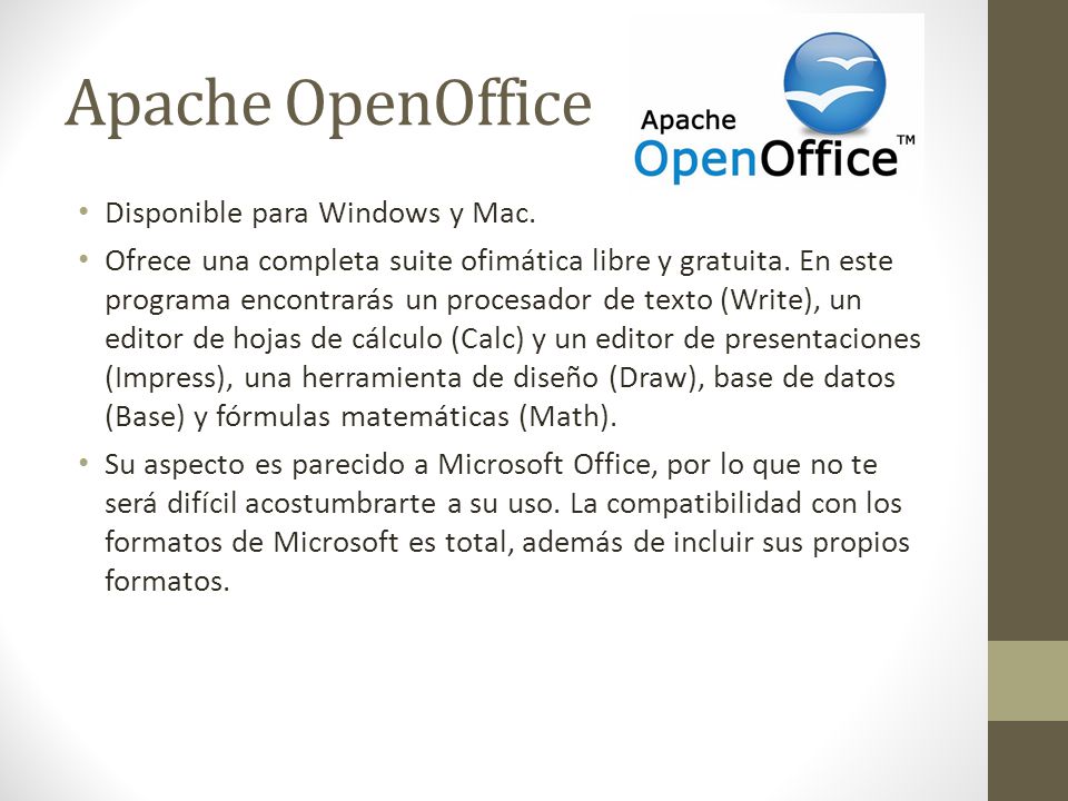Apache OpenOffice Disponible para Windows y Mac.