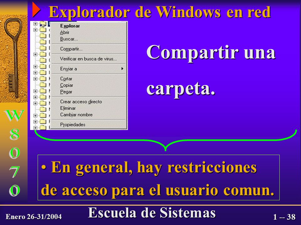 Enero 26-31/2004 Escuela de Sistemas  Explorador de Windows en red En general, hay restricciones En general, hay restricciones de acceso para el usuario comun.