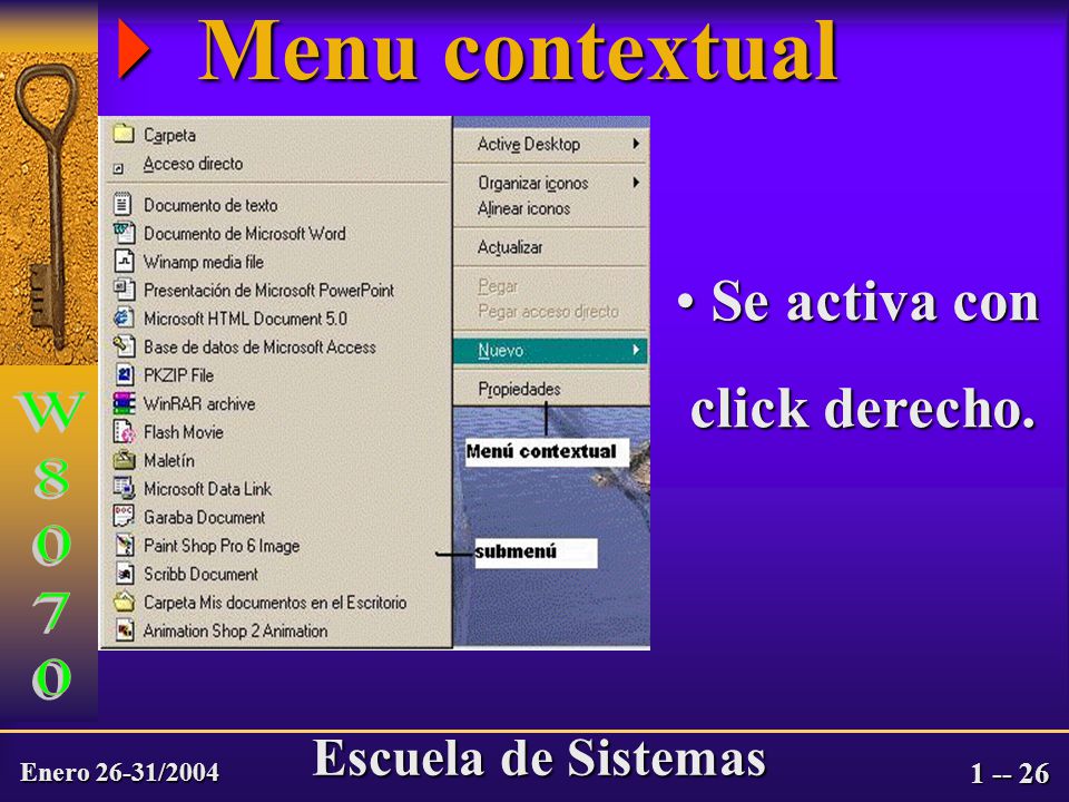 Enero 26-31/2004 Escuela de Sistemas  Menu contextual Se activa con Se activa con click derecho.