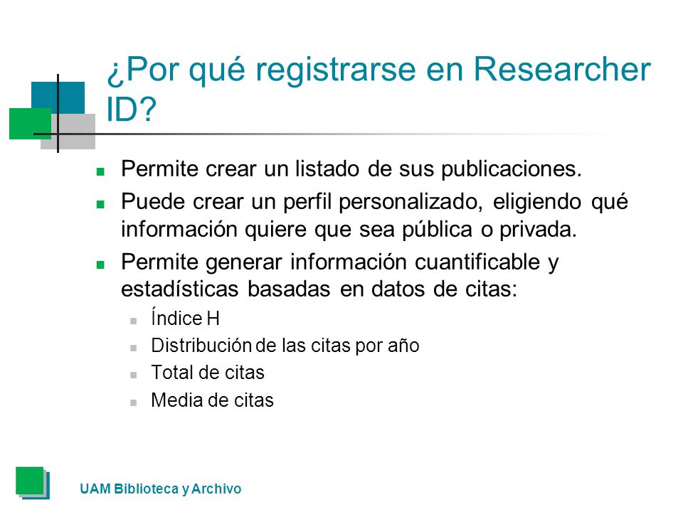 ¿Por qué registrarse en Researcher ID. Permite crear un listado de sus publicaciones.