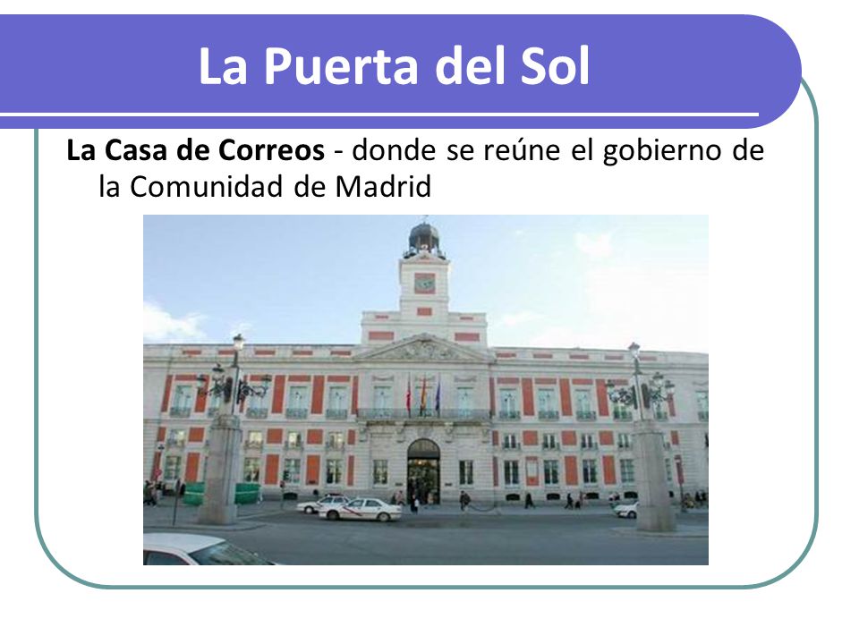 La Puerta del Sol La Casa de Correos - donde se reúne el gobierno de la Comunidad de Madrid