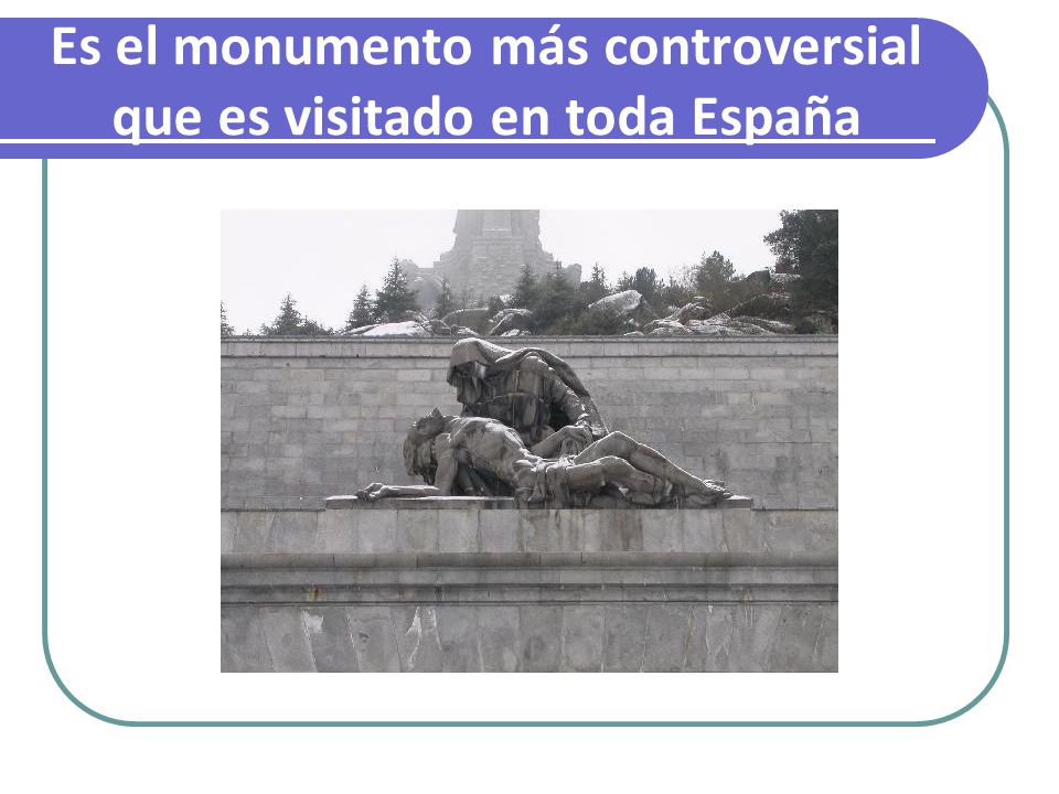 Es el monumento más controversial que es visitado en toda España