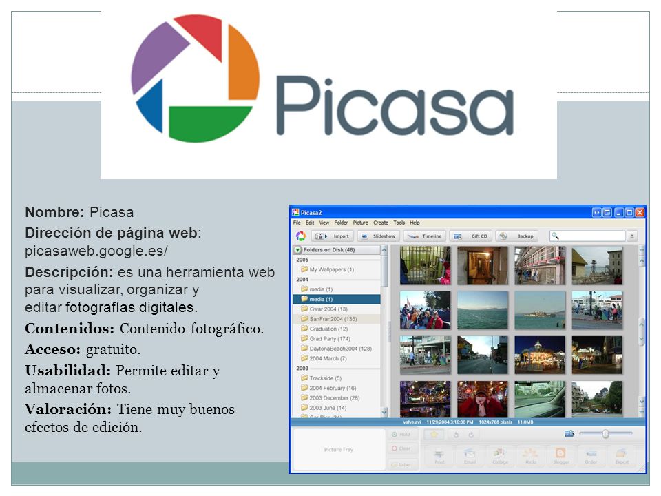 Nombre: Picasa Dirección de página web: picasaweb.google.es/ Descripción: es una herramienta web para visualizar, organizar y editar fotografías digitales.