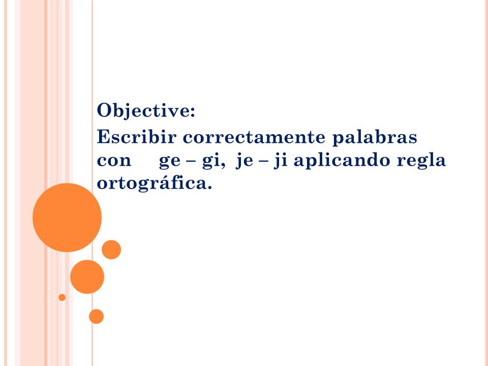 Palabras+Con+GE+GI Objective: Escribir correctamente palabras con ge – gi, je – ji ...