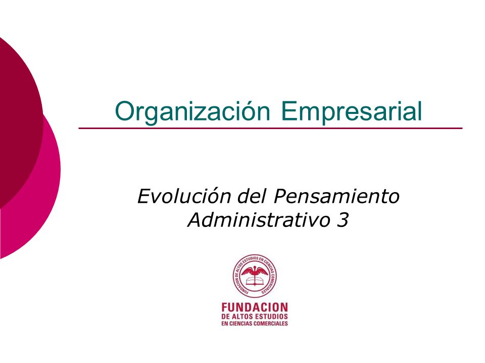 Organización Empresarial Evolución del Pensamiento Administrativo 3