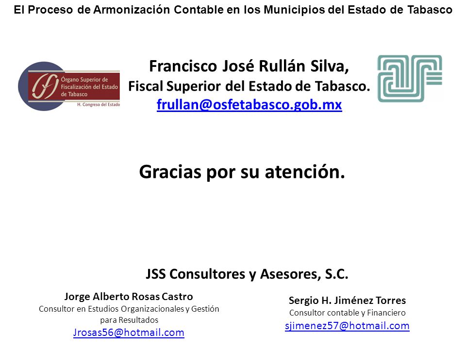 El Proceso de Armonización Contable en los Municipios del Estado de Tabasco Francisco José Rullán Silva, Fiscal Superior del Estado de Tabasco.