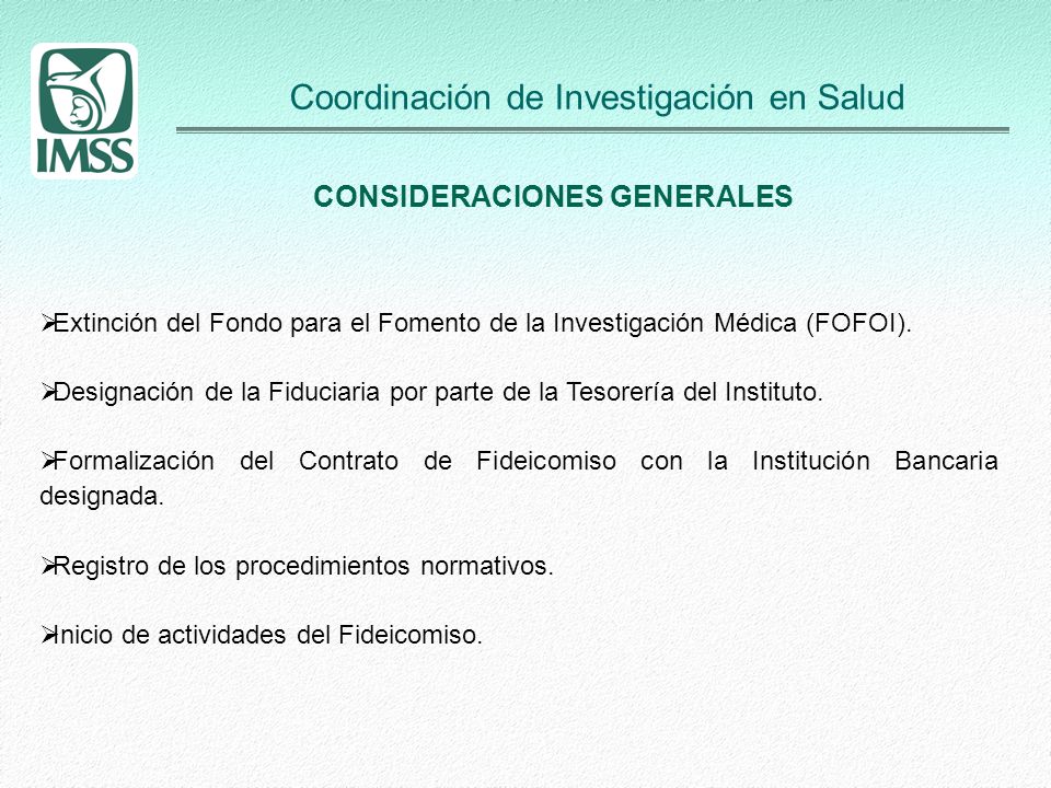 Coordinación de Investigación en Salud  Extinción del Fondo para el Fomento de la Investigación Médica (FOFOI).