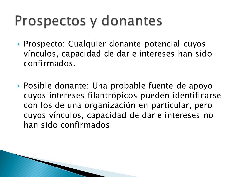  Prospecto: Cualquier donante potencial cuyos vínculos, capacidad de dar e intereses han sido confirmados.