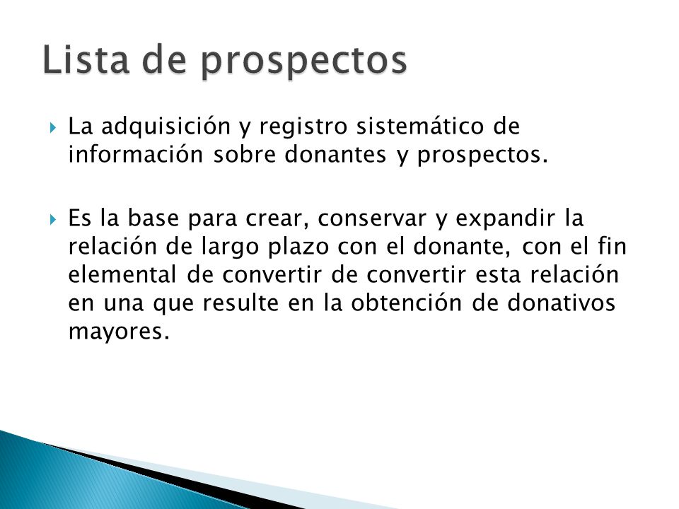  La adquisición y registro sistemático de información sobre donantes y prospectos.
