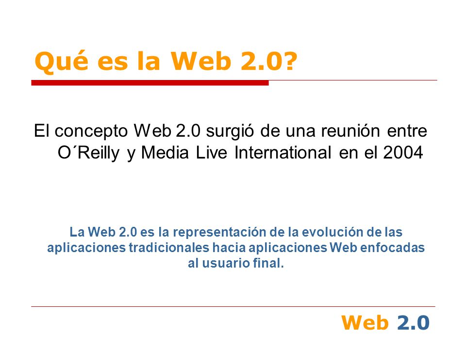 Web 2.0 Qué es la Web 2.0.