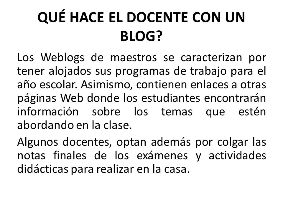 Los Weblogs de maestros se caracterizan por tener alojados sus programas de trabajo para el año escolar.