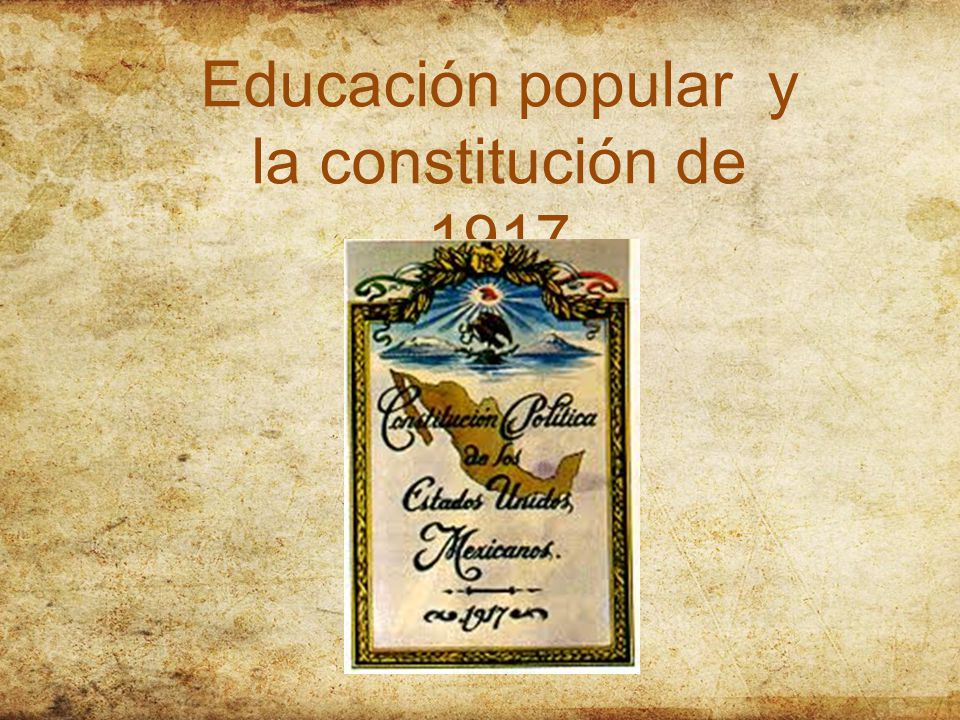 Educación popular y la constitución de 1917