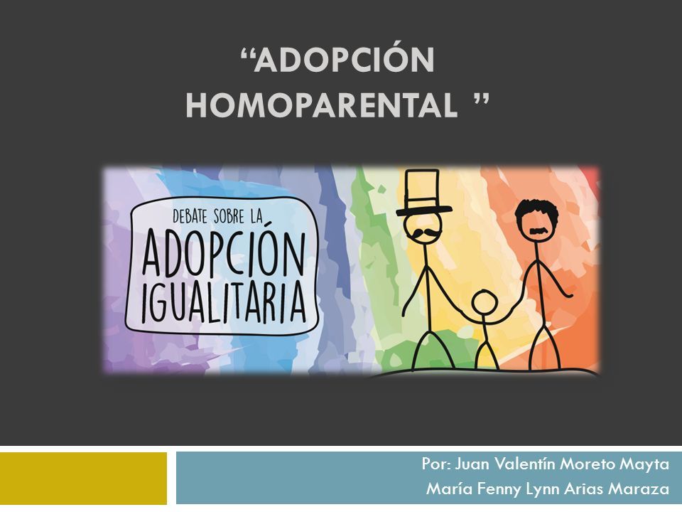 ADOPCIÓN HOMOPARENTAL Por Juan Valentín Moreto Mayta María Fenny