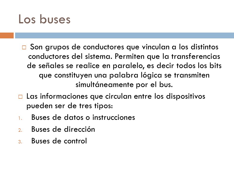 Los buses  Son grupos de conductores que vinculan a los distintos conductores del sistema.