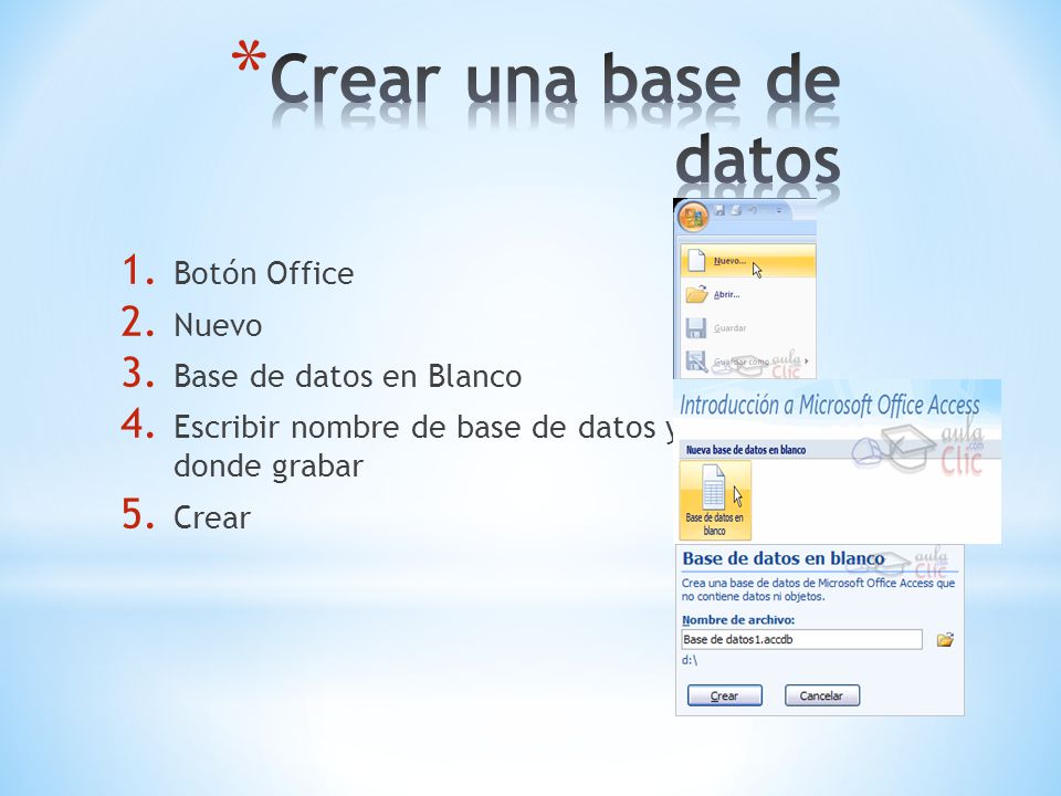 1. Botón Office 2. Nuevo 3. Base de datos en Blanco 4.