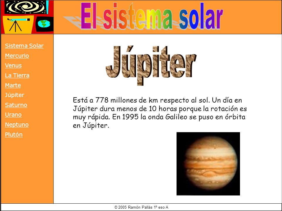 © 2005 Ramón Pallàs 1º eso A Está a 778 millones de km respecto al sol.
