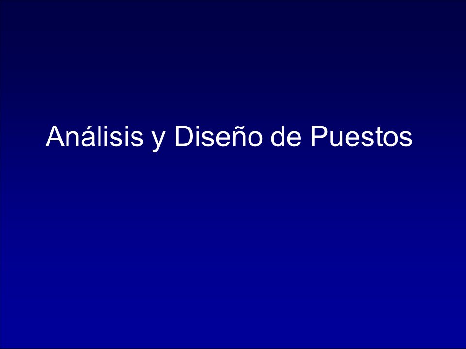 Análisis y Diseño de Puestos Temas Análisis de flujos de trabajo Cargo