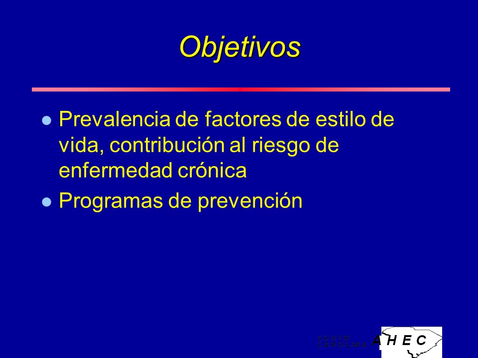 Objetivos l Prevalencia de factores de estilo de vida, contribución al riesgo de enfermedad crónica l Programas de prevención