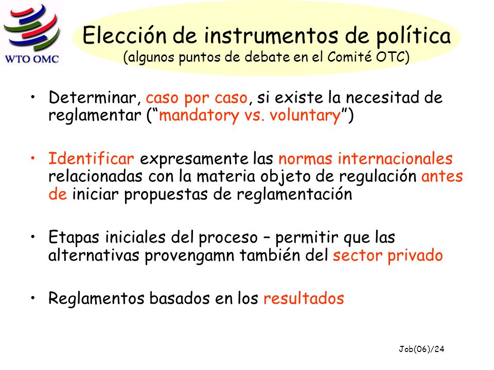 Elección de instrumentos de política (algunos puntos de debate en el Comité OTC) Determinar, caso por caso, si existe la necesitad de reglamentar (mandatory vs.