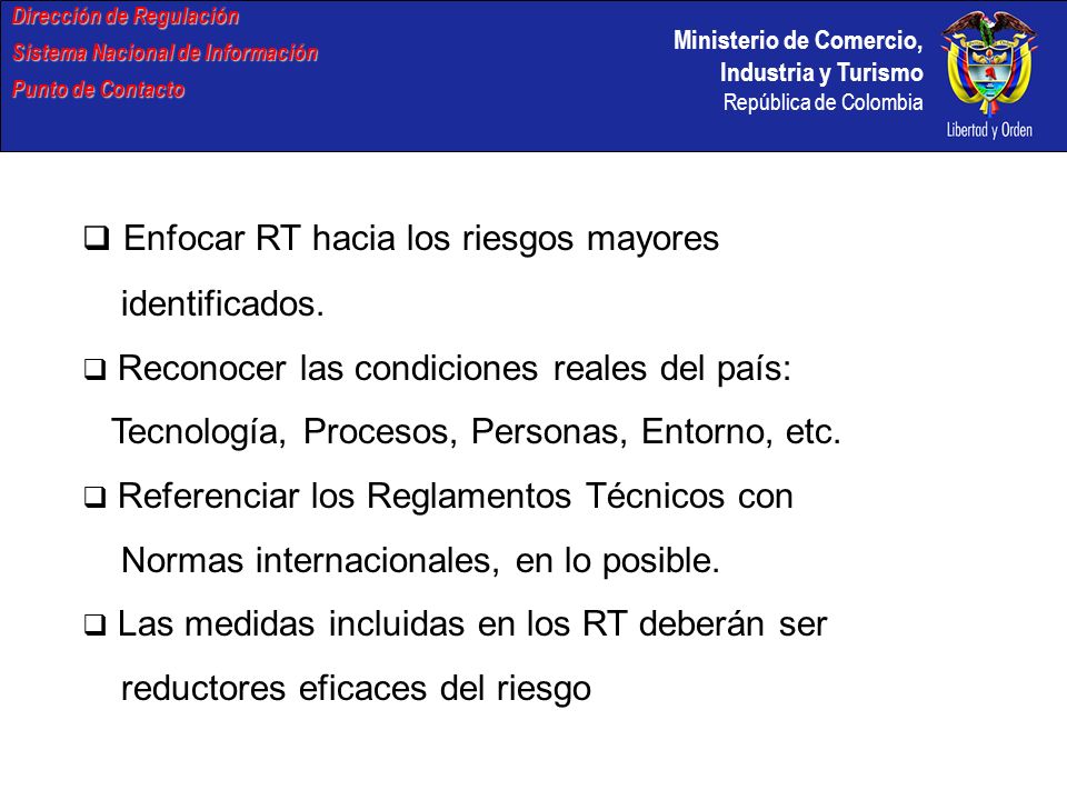 Ministerio de Comercio, Industria y Turismo República de Colombia Dirección de Regulación Sistema Nacional de Información Punto de Contacto Enfocar RT hacia los riesgos mayores identificados.