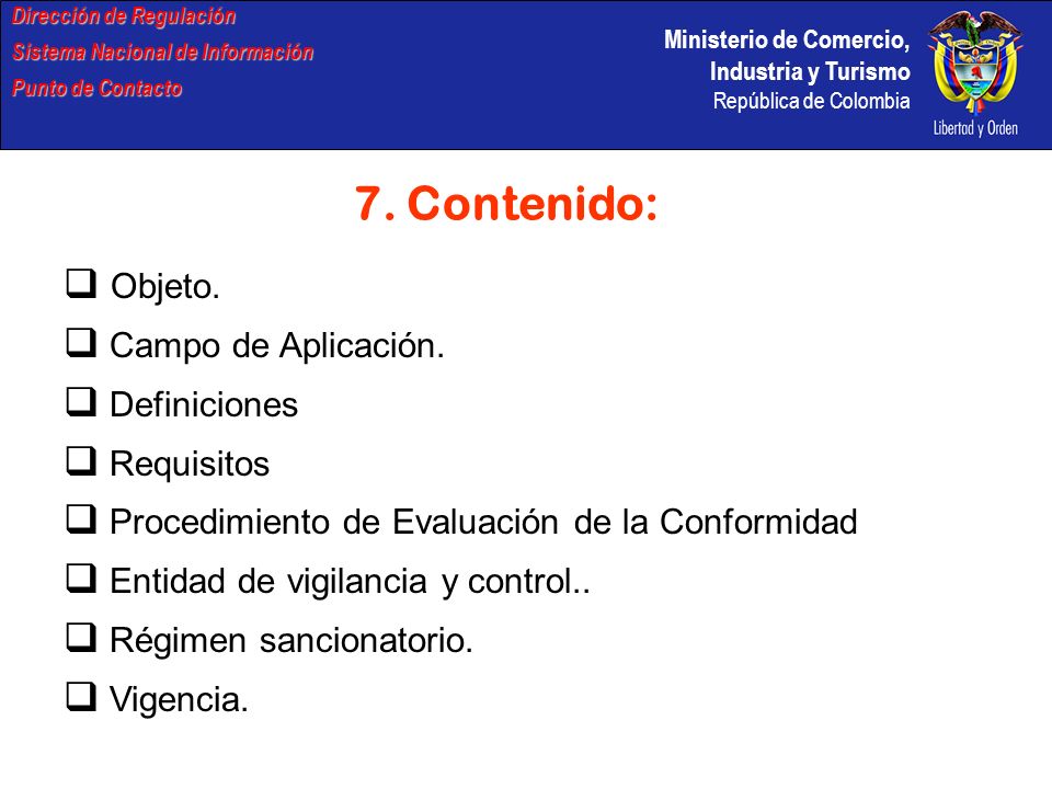 Ministerio de Comercio, Industria y Turismo República de Colombia Dirección de Regulación Sistema Nacional de Información Punto de Contacto 7.