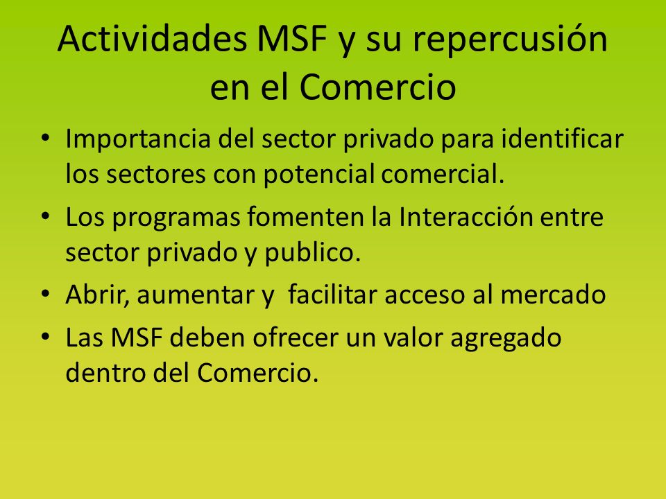 Actividades MSF y su repercusión en el Comercio Importancia del sector privado para identificar los sectores con potencial comercial.