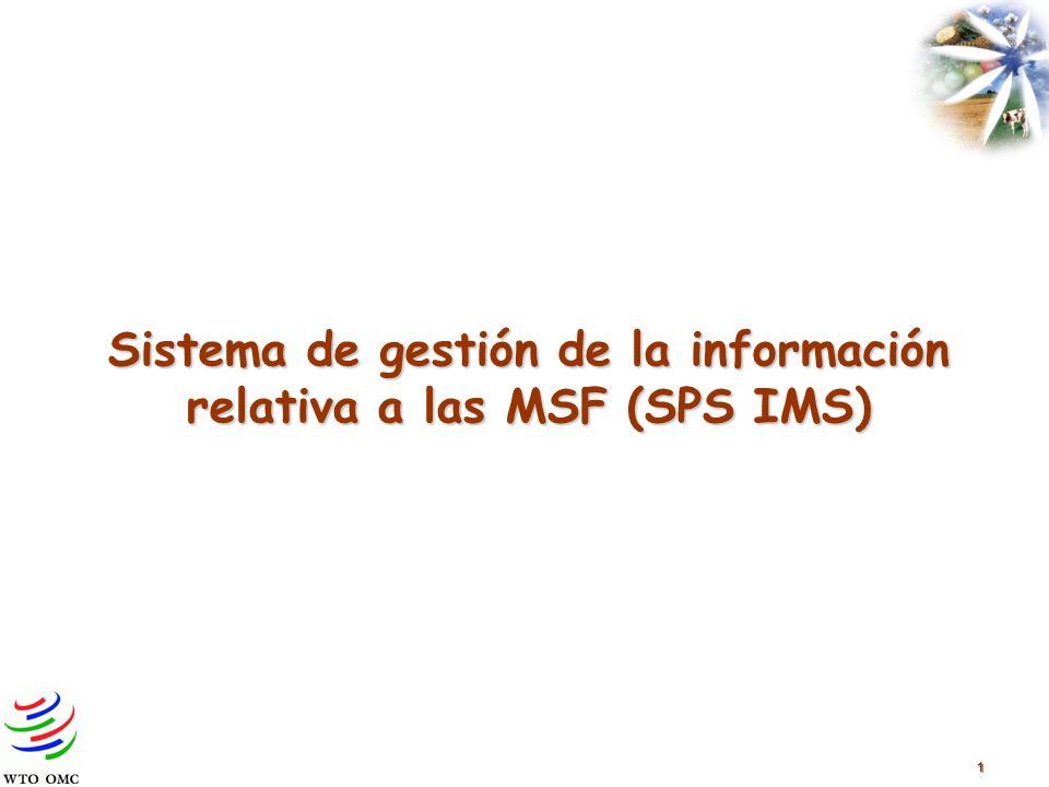 1 Sistema de gestión de la información relativa a las MSF (SPS IMS)