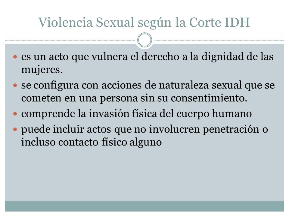 Violencia Sexual según la Corte IDH es un acto que vulnera el derecho a la dignidad de las mujeres.